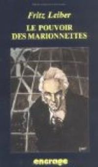 Fritz Leiber - Stephane Bourgoin - Le pouvoir des marionnettes et sept autres récits fantastiques