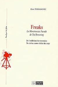 Couverture du livre Freaks : la monstrueuse parade de Tod Browning - Dick Tomasovic