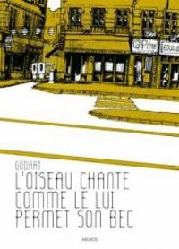 Couverture du livre L'oiseau chante comme le lui permet son bec - Loic Godart