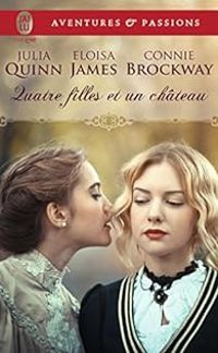 Couverture du livre Quatre filles et un château - Julia Quinn - Eloisa James - Connie Brockway