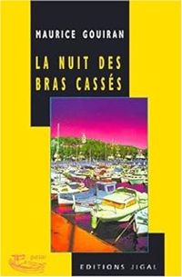 Maurice Gouiran - La nuit des bras cassés