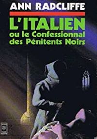 Ann Radclife - L'italien ou le confessionnal des penitents noirs