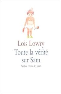 Lois Lowry - Toute la vérité sur Sam