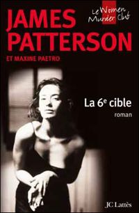 Couverture du livre La 6e cible - James Patterson - Maxine Paetro