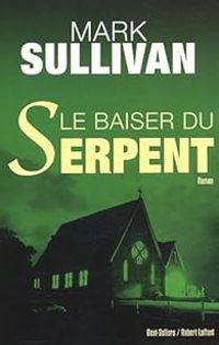 Couverture du livre Le baiser du serpent - Mark Sullivan