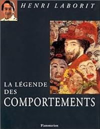 Henri Laborit - La légende des comportements