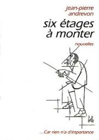 Couverture du livre Six étages à monter - Jean Pierre Andrevon