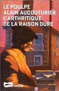 Alain Aucouturier - L'arthritique de la raison dure