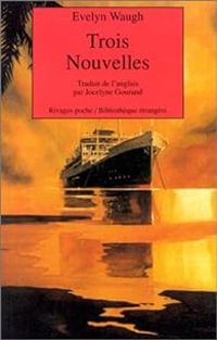 Evelyn Waugh - Trois nouvelles