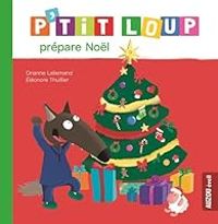 Orianne Lallemand - Eleonore Thuillier - P'tit Loup prépare Noël