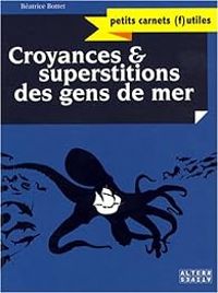 Beatrice Bottet - Croyances et superstitions des gens de mer