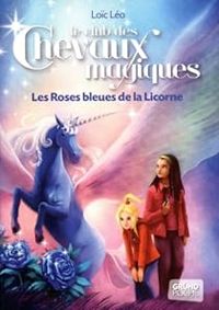 Loic Le Borgne - Les roses bleues de la licorne