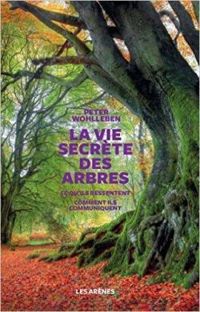 Peter Wohlleben - La vie secrète des arbres