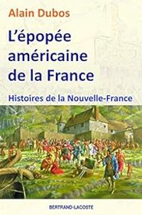 Alain Dubos - L'épopée americaine de la France 