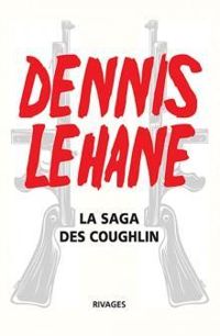 Dennis Lehane - La saga des Coughlin