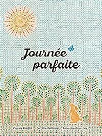 Couverture du livre Journée parfaite - Virginie Aladjidi - Caroline Pellissier