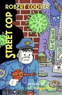 Couverture du livre Street Cop - Art Spiegelman - Robert Coover