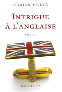 Couverture du livre Intrigue à l'anglaise - Adrien Goetz