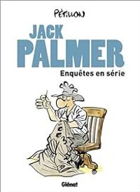 Rene Petillon - Jack Palmer : Enquêtes en série