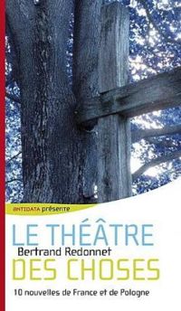 Couverture du livre Le théâtre des choses - Bertrand Redonnet