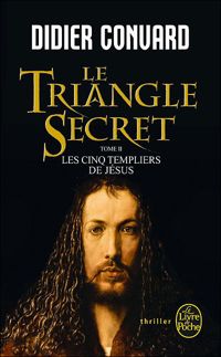 Didier Convard - Les Cinq Templiers de Jésus (Le Triangle secret