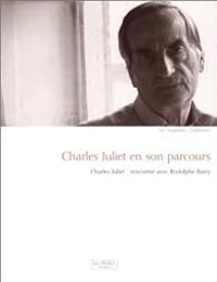 Charles Juliet - Charles Juliet en son parcours