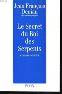 Couverture du livre Le secret du roi des serpents et autres contes - Jean Francois Deniau