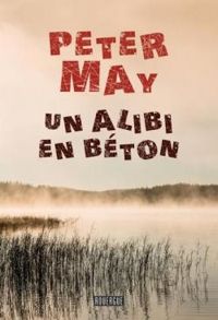 Peter May - Un alibi en béton