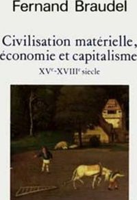 Fernand Braudel - Civilisation matérielle