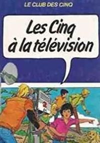 Claude Voilier - Les Cinq à la télévision