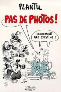  Plantu - Pas de photos