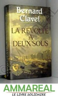 Bernard Clavel - La Révolte à deux sous