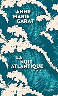 Couverture du livre La nuit atlantique - Anne Marie Garat