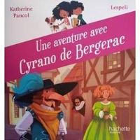 Katherine Pancol - Une aventure avec Cyrano de Bergerac