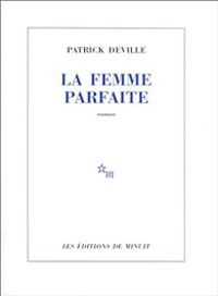 Patrick Deville - La femme parfaite