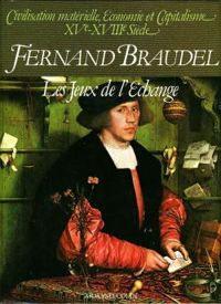 Fernand Braudel - Les Jeux de l'échange