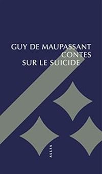 Guy De Maupassant - Contes sur le suicide