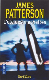 Couverture du livre L'été des machettes - James Patterson