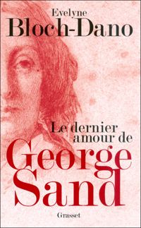 Evelyne Bloch-dano - Le dernier amour de George Sand