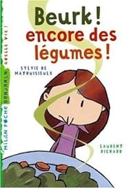 Sylvie De Mathuisieulx - Beurk ! encore des légumes