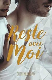 Couverture du livre Reste avec Moi - Celine Musmeaux