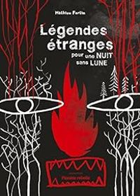 Couverture du livre Legendes etranges pour une nuit sans lune - Mathieu Fortin