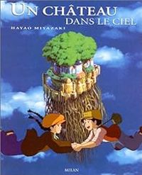 Hayao Miyazaki - Le Château dans le ciel