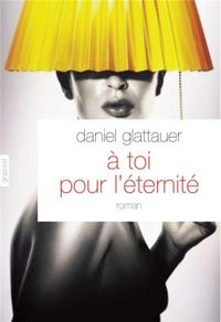 Daniel Glattauer - A toi pour l'éternité