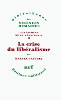 Couverture du livre La crise du libéralisme, 1880-1914 - Marcel Gauchet