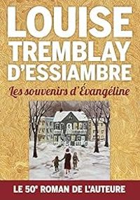 Louise Tremblay Dessiambre - Les souvenirs d'Évangéline