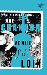 Deni Ellis Bechard - Une chanson venue de loin