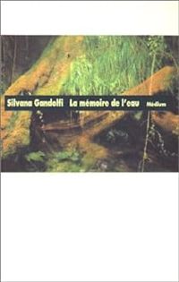 Silvana Gandolfi - La Mémoire de l'eau