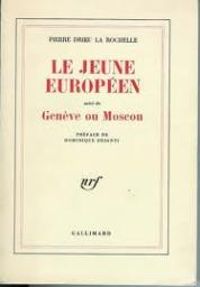 Couverture du livre Le jeune Européen - Genève ou Moscou - Pierre Drieu La Rochelle