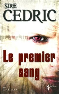 Couverture du livre Le Premier Sang - Cedric Sire